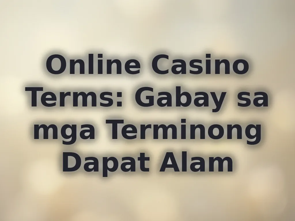 Online Casino Terms: Gabay sa mga Terminong Dapat Alam