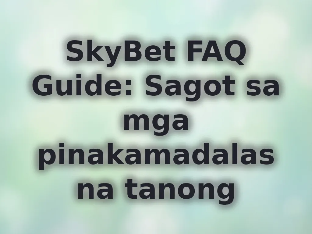 SkyBet FAQ Guide: Sagot sa mga pinakamadalas na tanong